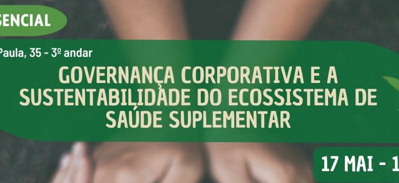 Governança Corporativa e a Sustentabilidade do Ecossistema de Saúde Suplementar