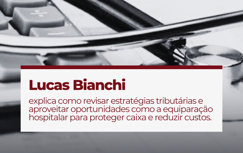 Reforma tributária aperta margens de clínicas médicas e obriga revisão do planejamento fiscal