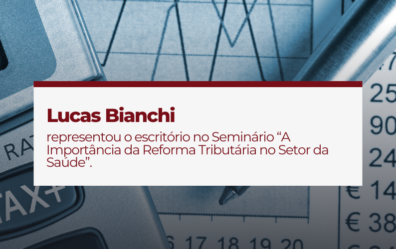 A Importância da Reforma Tributária no Setor da Saúde, com Lucas Bianchi