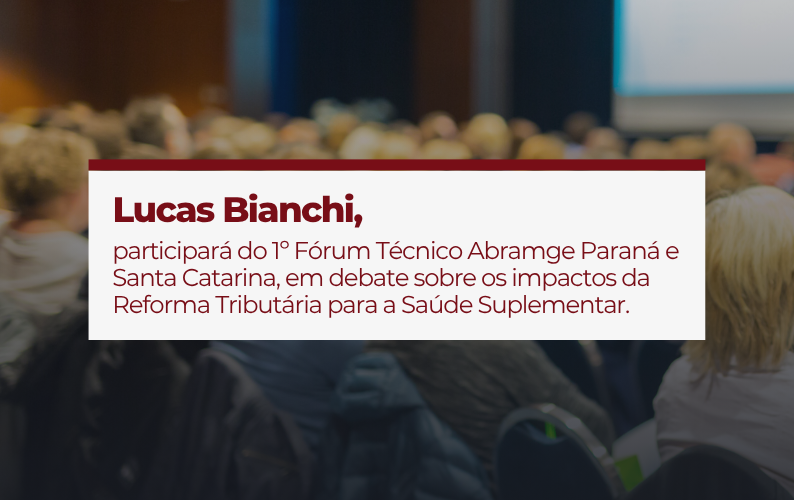 Lucas Bianchi é destaque em matéria sobre o 1º Fórum Técnico Abramge PR/SC