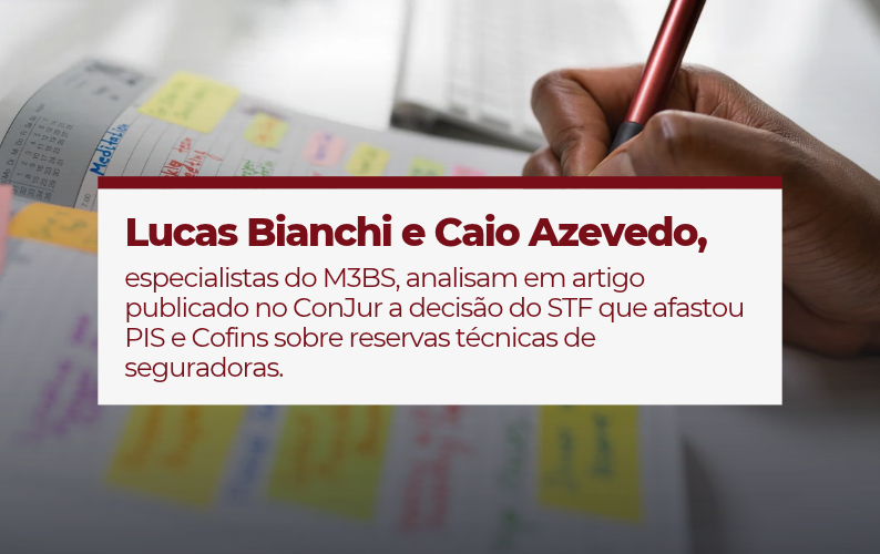 Em artigo publicado no ConJur, Lucas Bianchi e Caio Azevedo, analisam os impactos tributários da decisão e seus reflexos para o setor segurador.